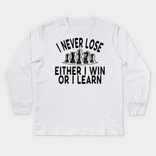 Chess - I never lose either I win or I learn Kids Long Sleeve T-Shirt